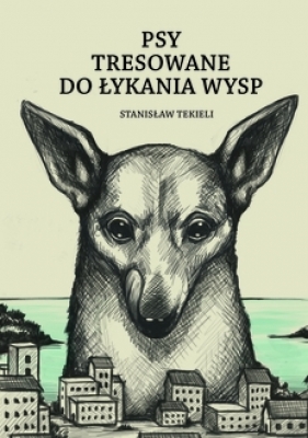 Psy tresowane do łykania wysp - Stanisław Tekieli