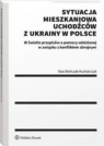 Sytuacja mieszkaniowa uchodźców z Ukrainy w Polsce Ewa Bończak-Kucharczyk