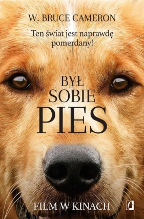 Był sobie pies Ten świat jest naprawdę pomerdany! - W. Bruce Cameron
