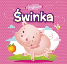 Przyjaciele. Świnka - Urszula Kozłowska, Marcin Południak