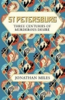 St Petersburg Three Centuries of Murderous Desire Miles Jonathan