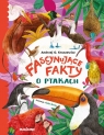 Fascynujące fakty o ptakach Andrzej G. Kruszewicz