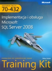 MCTS Egzamin 70-432 Implementacja i obsługa Microsoft SQL Server 2008 + CD - Hotek Mike