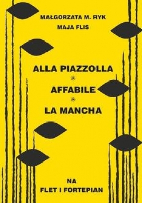 Alla Piazzolla, Affabile, La Mancha na flet i fortepian wyd. 2 - Ryk Małgorzata M., Flis Maja