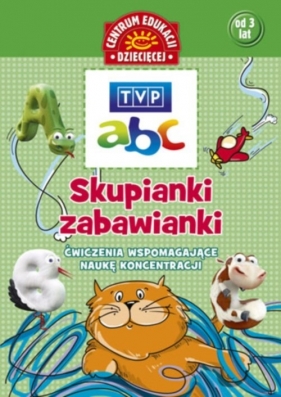 Skupianki zabawianki Ćwiczenia wspomagające naukę koncentracji - Joanna Babula