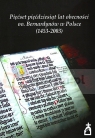 Pięćset pięćdziesiąt lat obecności oo. Bernardynów w Polsce (1453-2003) Damian Muskus OFM, Wiesław Franciszek Murawiec OFM