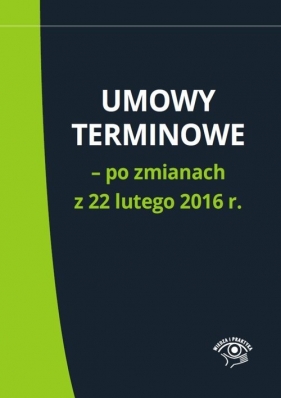 Umowy terminowe - po zmianach z 22 lutego 2016 r.