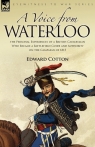 A Voice from Waterloo the Personal Experiences of a British Cavalryman Who Cotton Edward