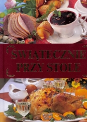 Świątecznie przy stole ARTI - Opracowanie zbiorowe