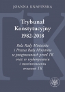 Trybunał Konstytucyjny 1982-2018. Rola Rady Ministrów i Prezesa Rady Knapińska Joanna