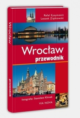 Wrocław. Przewodnik - Ziątkowski Leszek, Eysymontt Rafał