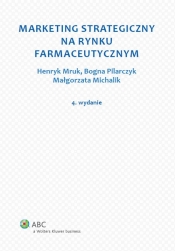 Marketing strategiczny na rynku farmaceutycznym - Michalik Małgorzata, Mruk Henryk, Pilarczyk Bogna