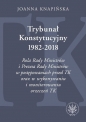 Trybunał Konstytucyjny 1982-2018. Rola Rady Ministrów i Prezesa Rady Ministrów w postępowaniach prze - Joanna Knapińska