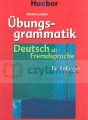 Ubungsgrammatik fur Anfanger Podręcznik z ćwiczeniami - Luscher Renate