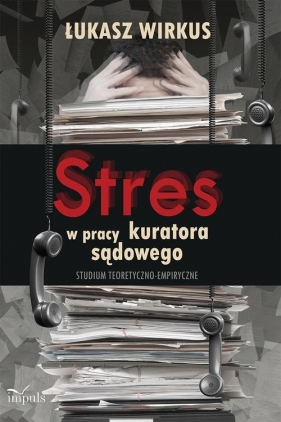 Stres w pracy kuratora sądowego - Wirkus Łukasz