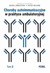 Choroby autoimmunizacyjne w praktyce ambulatoryjnej. Tom 2 - Piotr Wiland