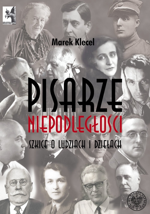 Pisarze Niepodległości. Szkice o ludziach i dzieła