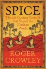 Spice: The 16th-Century Contest that Shaped the Modern World Roger Crowley