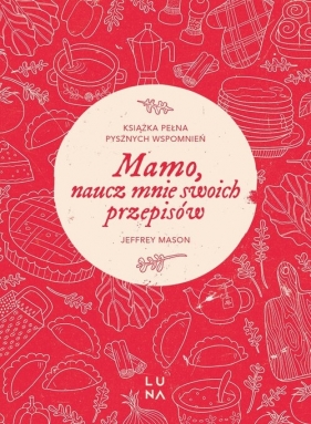 Mamo, naucz mnie swoich przepisów - Jeffrey Mason