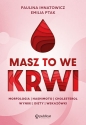 Masz to we krwi. Morfologia, Hashimoto, cholesterol. Wyniki, diety, wskazówki - Paulina Ihnatowicz, Emilia Ptak