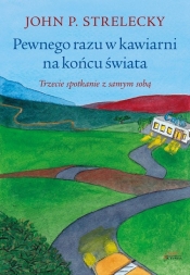 Pewnego razu w kawiarni na końcu świata - John P. Strelecky