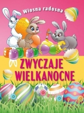 Wiosna radosna. Zwyczaje wielkanocne - Opracowanie zbiorowe