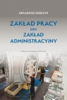 Zakład pracy jako zakład administracyjny Sobczyk Arkadiusz