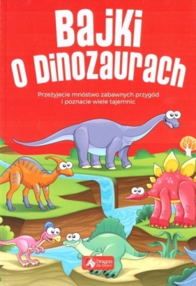 Bajki o dinozaurach - Opracowanie zbiorowe