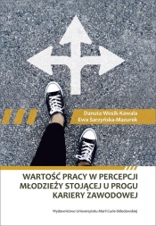 Wartość pracy w percepcji młodzieży stojącej u progu kariery zawodowej - Wosik-Kawala Danuta, Sarzyńska-Mazurek Ewa