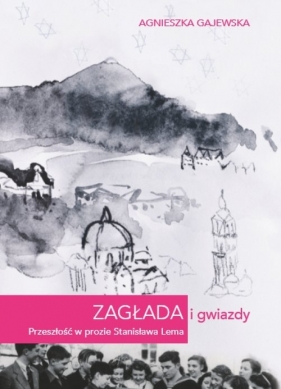 Zagłada i gwiazdy - Gajewska Agnieszka