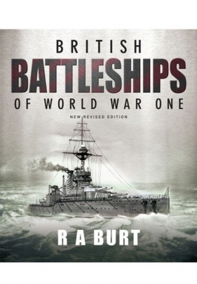 British Battleships of World War One - Ray Burt