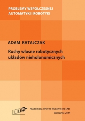 Ruchy własne robotycznych układów nieholonomicznych - Adam Ratajczak