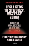 Jeśli ktoś to stworzy, wszyscy zginą
