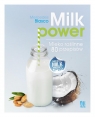 Milk power Mleko roślinne 80 przepisów Blaser Mercedes