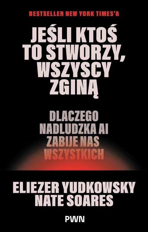 Jeśli ktoś to stworzy, wszyscy zginą