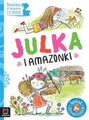 Opowiadania do doskonalenia czytania. Julka i amazonki - Agata Giełczyńska-Jonik