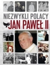 Niezwykli Polacy. Jan Paweł II - Praca zbiorowa