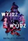 Wyjdź, wyjdź 12+ Natalie C. Parker