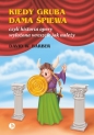 Kiedy gruba dama śpiewa czyli historia opery wyłożona wreszcie jak należy - David W. Barber