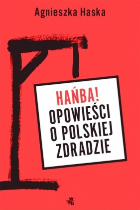 Hańba! Opowieści o polskiej zdradzie - Haska Agnieszka