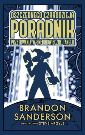 Oszczędnego czarodzieja poradnik przetrwania w średniowiecznej Anglii - Brandon Sanderson