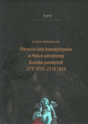 Pierwsze lata benedyktynów w Polsce odrodzonej Kronika-pamiętnik 21 V 1919 -23 IX 1929 - Dąbrowski Klemens