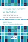Technologie cyfrowe w biznesie Przedsiębiorstwa 4.0 a sztuczna Gregor Bogdan, Kaczorowska-Spychalska Dominika