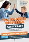 To, co mnie wspiera. Edukacja polonistyczna. Poziom IIKarty pracy dla Natalia Wilczewska, Alicja Tanajewska, Renata Naprawa