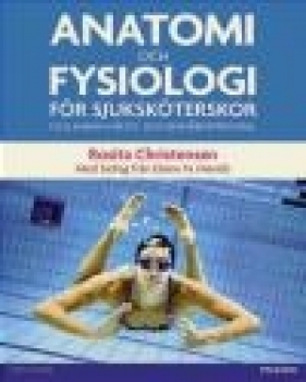 Anatomi Och Fysiologi for Sjukskoterskor Och Annan Halso- Och Sjukvardspersonal - Rosita Christensen