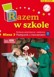 Razem w szkole 3 Edukacja polonistyczna i społeczna Podręcznik z ćwiczeniami Część 3 semestr 2