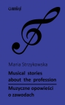 Muzyczne opowieści o zawodach: Musical stories about profession Maria Strzykowska
