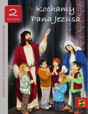 Kochamy Pana Jezusa. Klasa 2. Podręcznik dla 2 klasy szkoły podstawowej (Uszkodzona okładka)