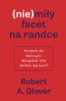  (Nie)miły facet na randce. Poradnik dla mężczyzn. Wszystkie inne możesz