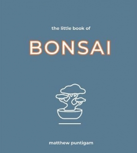 The Little Book of Bonsai - Puntigam Matthew